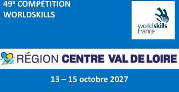 WorldSkills 2026‑2028 : la finale de la 49e édition des Jeux Olympiques des métiers aura lieu du 13 au 15 octobre 2027 en Région Centre - Val de Loire